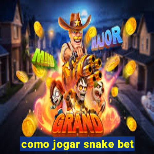 como jogar snake bet